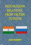 Indo-Russian Relations: From Yeltsin to Putin (19912001) = - :     (19912001)